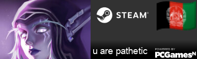 u are pathetic Steam Signature