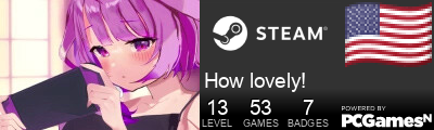 How lovely! Steam Signature