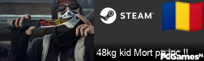 48kg kid Mort pe joc !! Steam Signature