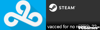 vacced for no reason ?? Steam Signature