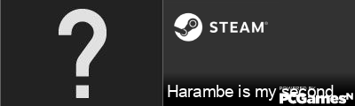 Harambe is my second Name Steam Signature
