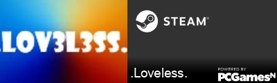 .Loveless. Steam Signature
