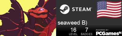 seaweed B) Steam Signature