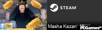 Masha Kazan’ 16 Steam Signature