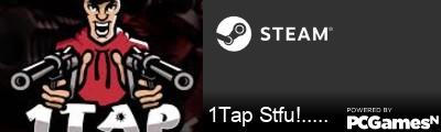 1Tap Stfu!..... Steam Signature