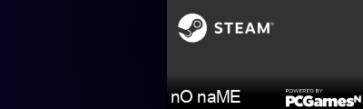 nO naME Steam Signature