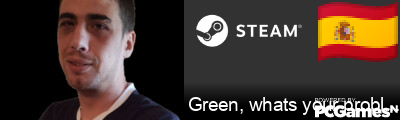 Green, whats your problem? Steam Signature