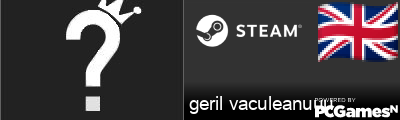 geril vaculeanuuu Steam Signature