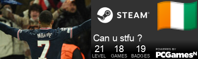 Can u stfu ? Steam Signature