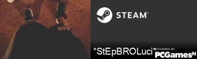 *StEpBROLuci*.... Steam Signature