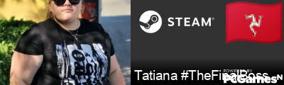Tatiana #TheFinalBoss Steam Signature