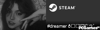 #dreamer 👈(ﾟヮﾟ👈) Steam Signature