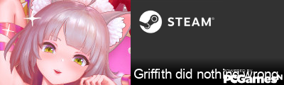 Griffith did nothing wrong Steam Signature