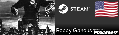 Bobby Ganoush Steam Signature