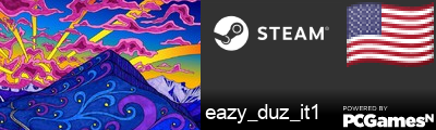 eazy_duz_it1 Steam Signature