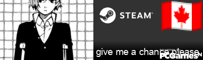 give me a chance please Steam Signature