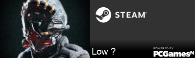 Low ? Steam Signature