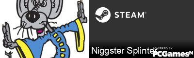 Niggster Splinter Steam Signature