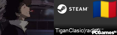 TiganClasic(racist) Steam Signature