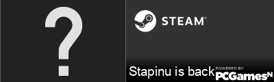 Stapinu is back Steam Signature