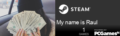 My name is Raul Steam Signature