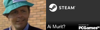 Ai Murit? Steam Signature
