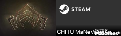 CHITU MaNeVrAmAn Steam Signature