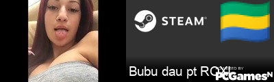 Bubu dau pt ROXI Steam Signature