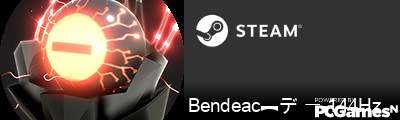 Bendeac︻デ 一-144Hz Steam Signature