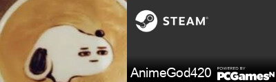 AnimeGod420 Steam Signature