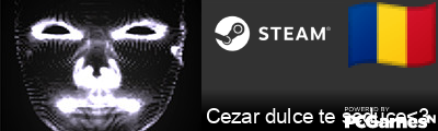 Cezar dulce te seduce<3 Steam Signature