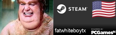 fatwhiteboytx Steam Signature