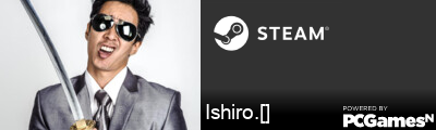 Ishiro.[] Steam Signature