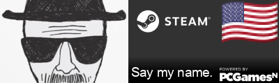 Say my name. Steam Signature