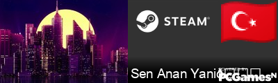 Sen Anan Yani😋 Steam Signature