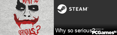 Why so serious? Steam Signature