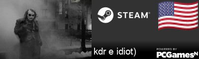 kdr e idiot) Steam Signature