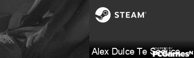Alex Dulce Te Seduce Steam Signature