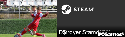 D$troyer Stamo Steam Signature