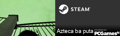 Azteca ba puta Steam Signature