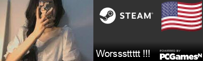 Worsssttttt !!! Steam Signature