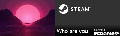 Who are you Steam Signature