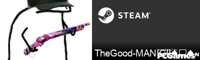 TheGood-MANIGII♠︎♠ Steam Signature