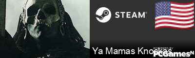 Ya Mamas Knockas Steam Signature