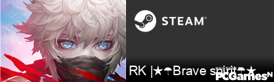 RK |★☂Brave spirit☂★ Steam Signature