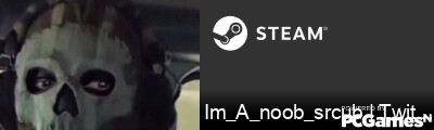 Im_A_noob_srcub | Twitch Steam Signature