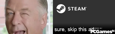 sure, skip this ad Steam Signature