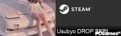Usubyo DROP.SKIN Steam Signature
