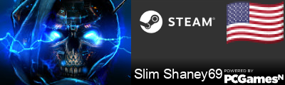 Slim Shaney69 Steam Signature
