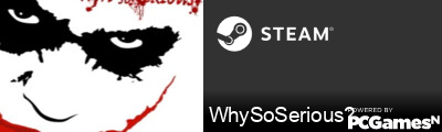 WhySoSerious? Steam Signature